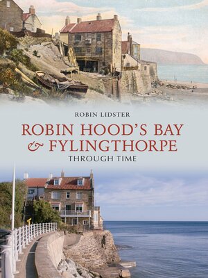 cover image of Robin Hood's Bay and Fylingthorpe Through Time